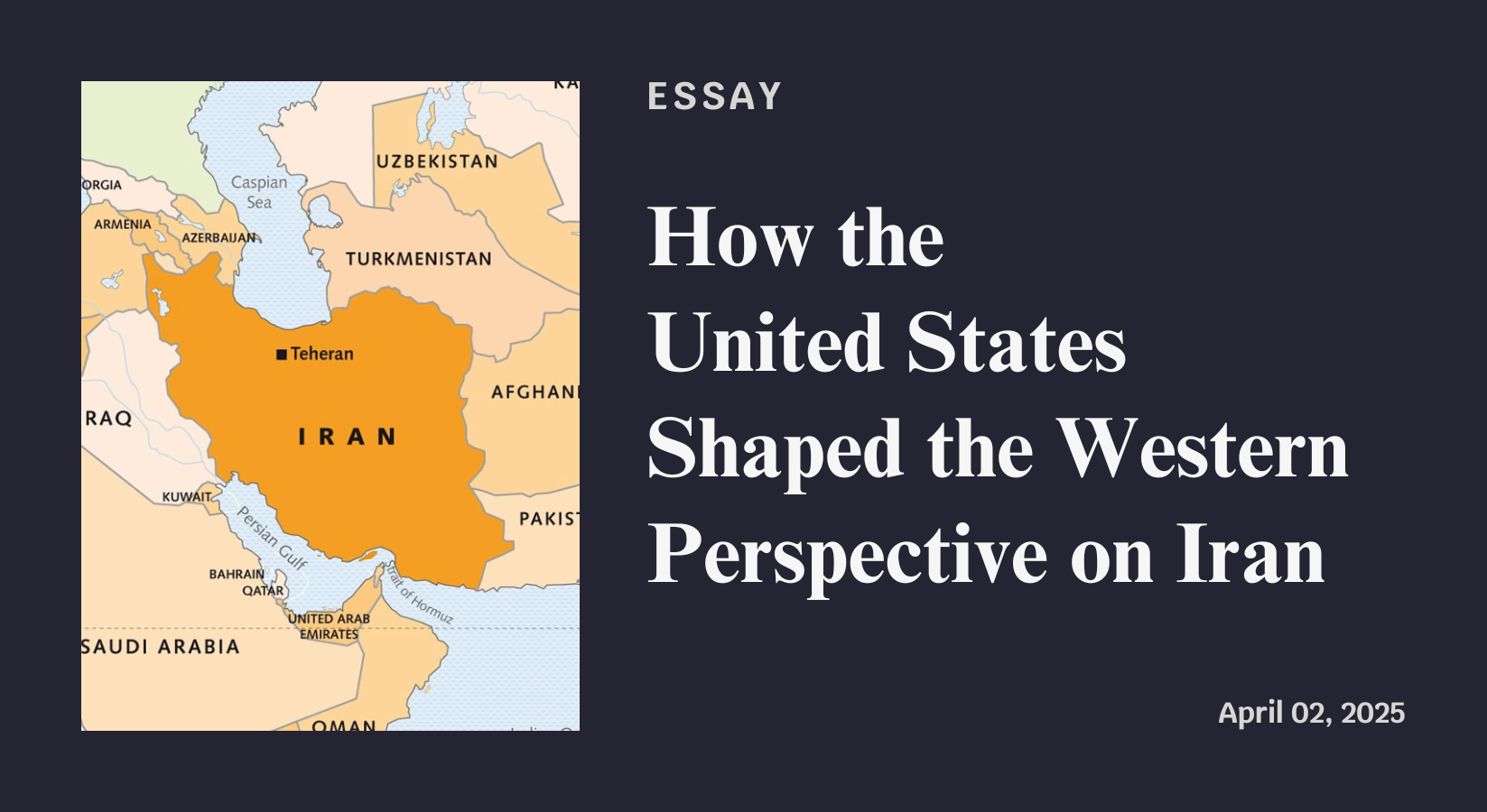 Essay: How the United States Shaped the Western Perspective on Iran. April 02, 2025.