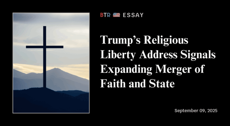 Trump’s Religious Liberty Address Signals Expanding Merger of Faith and State